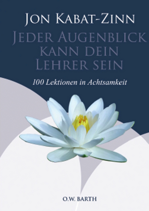 Jeder Augenblick kann dein Lehrer sein - Jon Kabat-Zinn