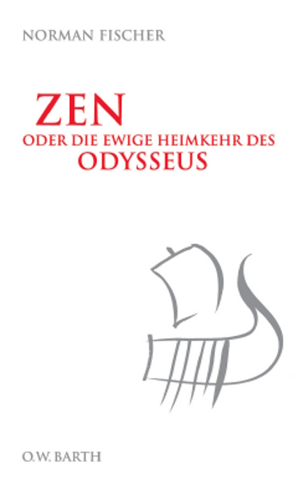 Zen oder die ewige Heimkehr des Odysseus - Norman Fischer