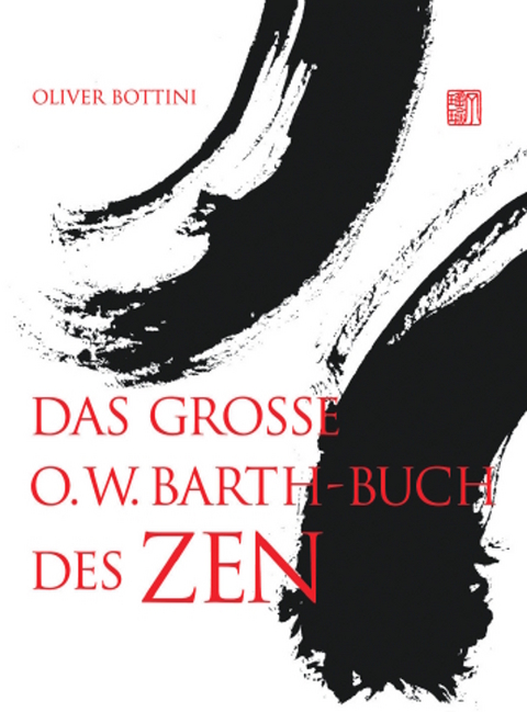 Das große O. W. Barth-Buch des Zen - Oliver Bottini