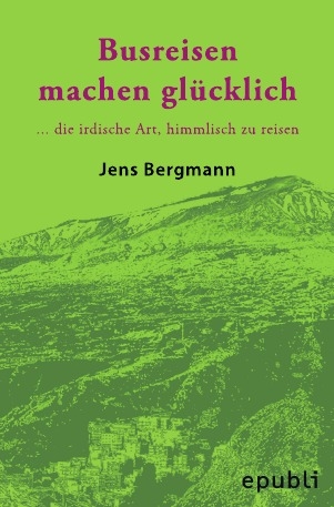 BUSREISEN MACHEN GLÜCKLICH - Taschenbuchversion - Jens Bergmann