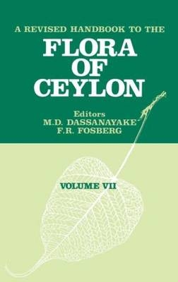 Revised Handbook of the Flora of Ceylon - Volume 7 -  M.D Dassanayake