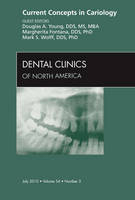 Current Concepts in Cariology, An Issue of Dental Clinics - Douglas A. Young, Mark S. Wolff, Margherita Fontana
