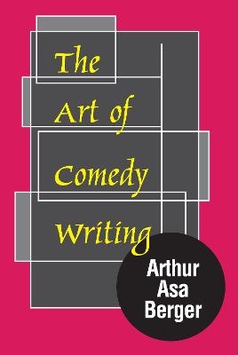 The Art of Comedy Writing - Arthur Asa Berger