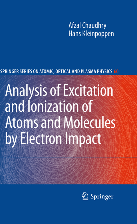 Analysis of Excitation and Ionization of Atoms and Molecules by Electron Impact - Afzal Chaudhry, Hans Kleinpoppen