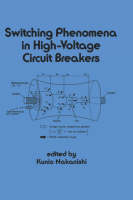 Switching Phenomena in High-Voltage Circuit Breakers -  Kunio Nakanishi