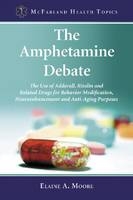 The Amphetamine Debate - Elaine A. Moore