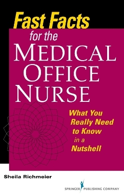 Fast Facts for the Medical Office Nurse - Sheila Richmeier