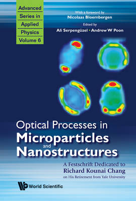 Optical Processes In Microparticles And Nanostructures: A Festschrift Dedicated To Richard Kounai Chang On His Retirement From Yale University - 