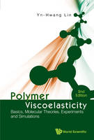 Polymer Viscoelasticity: Basics, Molecular Theories, Experiments And Simulations (2nd Edition) - Yn-Hwang Lin