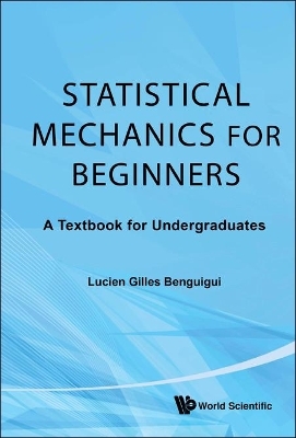 Statistical Mechanics For Beginners: A Textbook For Undergraduates - Lucien Gilles Benguigui