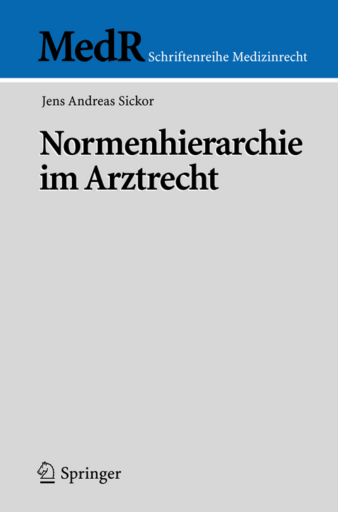 Normenhierarchie im Arztrecht - Jens Andreas Sickor