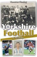 Yorkshire Football - A History - Cameron Fleming