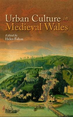 Urban Culture in Medieval Wales - 