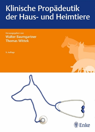 Klinische Propädeutik der Haus- und Heimtiere - Walter Baumgartner; Thomas Wittek