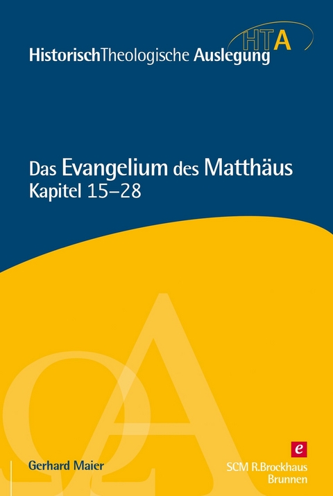 Das Evangelium des Matthäus, Kapitel 15-28 -  Gerhard Maier
