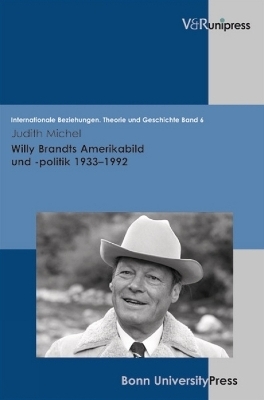 Willy Brandts Amerikabild und -politik 1933–1992 - Judith Michel