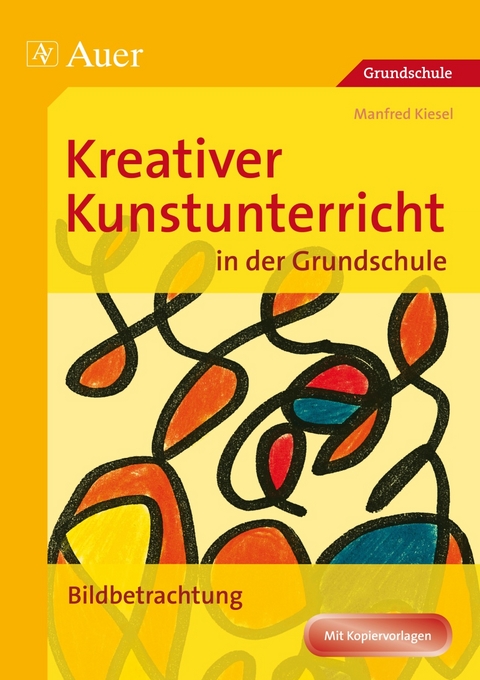 Kreativer Kunstunterricht in der Grundschule - Manfred Kiesel