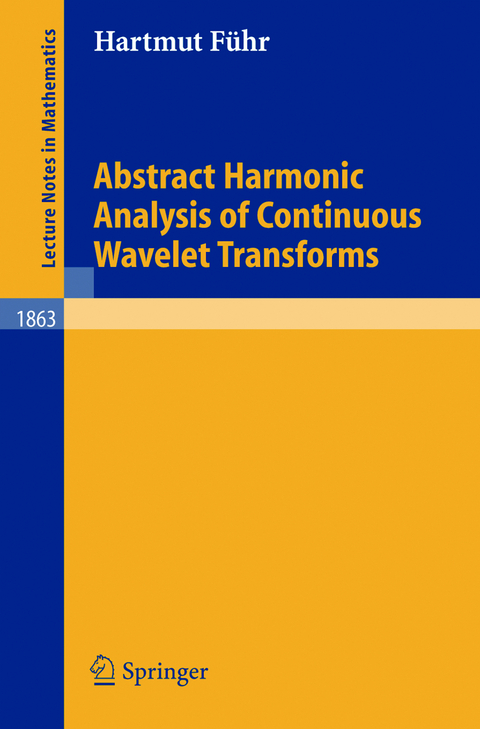 Abstract Harmonic Analysis of Continuous Wavelet Transforms - Hartmut Führ