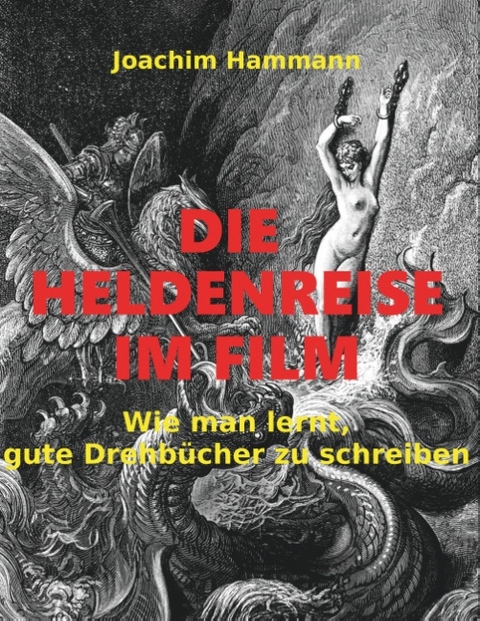 Die Heldenreise im Film - Joachim Hammann