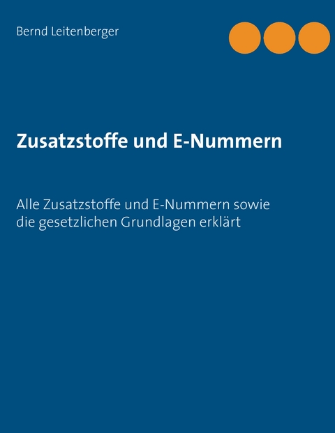 Zusatzstoffe und E-Nummern -  Bernd Leitenberger