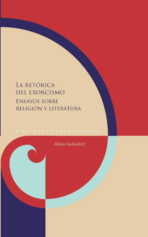 La retórica del exorcismo : ensayos sobre religión y literatura - Hilaire Kallendorf