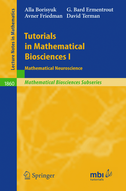 Tutorials in Mathematical Biosciences I - Alla Borisyuk, G. Bard Ermentrout, Avner Friedman, David H. Terman