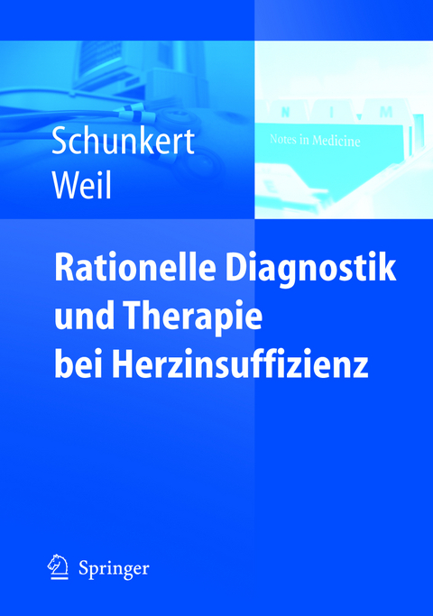 Rationelle Diagnostik und Therapie bei Herzinsuffizienz - Heribert Schunkert, Joachim Weil