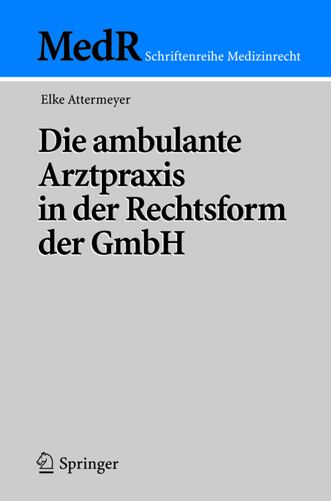 Die ambulante Arztpraxis in der Rechtsform der GmbH - Elke Attermeyer