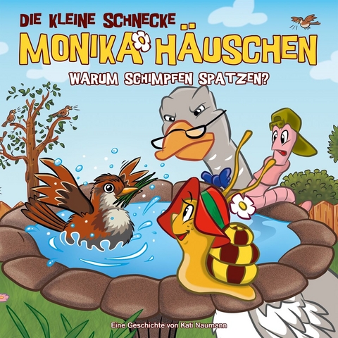 Die kleine Schnecke Monika Häuschen - CD / 45: Warum schimpfen Spatzen? - Kati Naumann