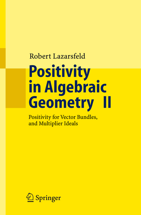 Positivity in Algebraic Geometry II - R.K. Lazarsfeld