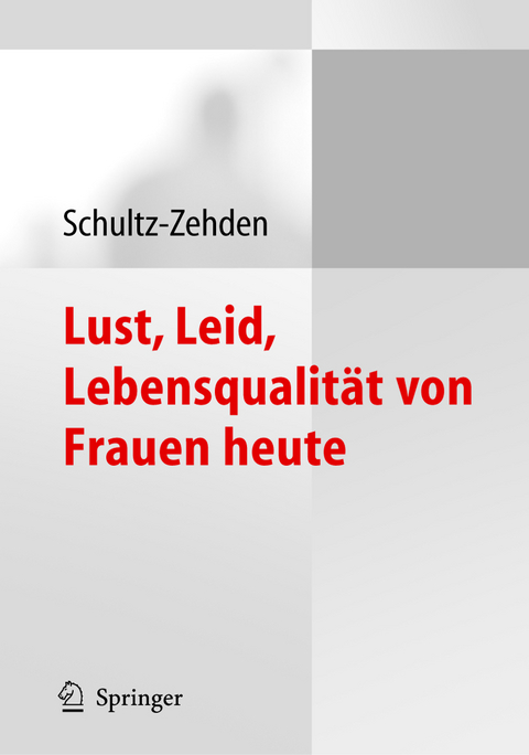 Lust, Leid, Lebensqualität von Frauen heute - Beate Schultz-Zehden
