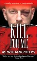 Kill For Me - M. W. Phelps