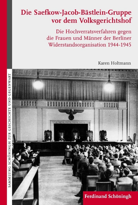 Die Saefkow-Jacob-Bästlein-Gruppe vor dem Volksgerichtshof - Karen Holtmann