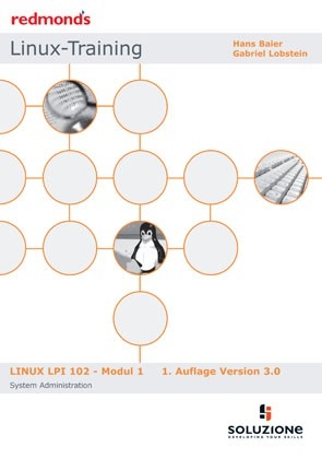 LINUX LPI 102 MODUL 1 SYSTEM ADMINISTRATION VERSION 3.0 2009 - Hans Baier, Gabriel Lobstein