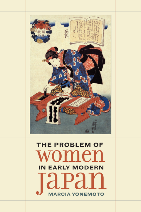 Problem of Women in Early Modern Japan -  Marcia Yonemoto