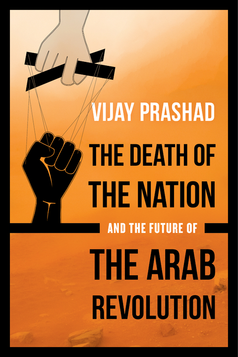 Death of the Nation and the Future of the Arab Revolution -  Vijay Prashad