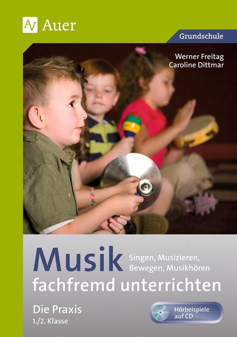 Musik fachfremd unterrichten - Die Praxis 1/2 - Werner Freitag, Caroline Dittmar