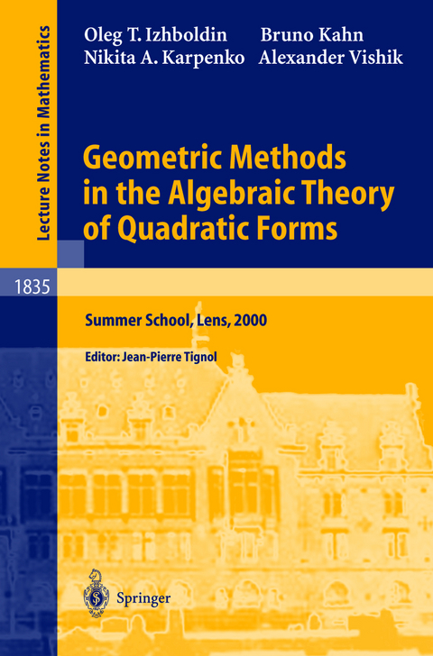 Geometric Methods in the Algebraic Theory of Quadratic Forms - Oleg T. Izhboldin, Bruno Kahn, Nikita A. Karpenko, Alexander Vishik