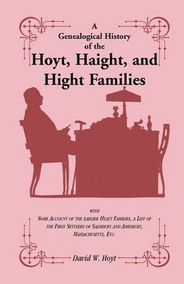 A Genealogical History of the Hoyt, Haight, and Hight Families - David W Hoyt