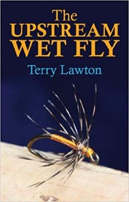 The Upstream Wet Fly - Terry Lawton