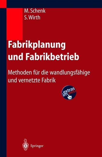 Fabrikplanung und Fabrikbetrieb - Michael Schenk, Siegfried Wirth, Egon Müller