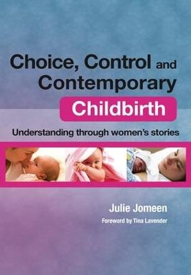 Choice, Control and Contemporary Childbirth - Julie Jomeen, Lura L. Pethtel