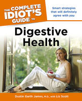 The Complete Idiot's Guide to Digestive Health - Dustin Garth James