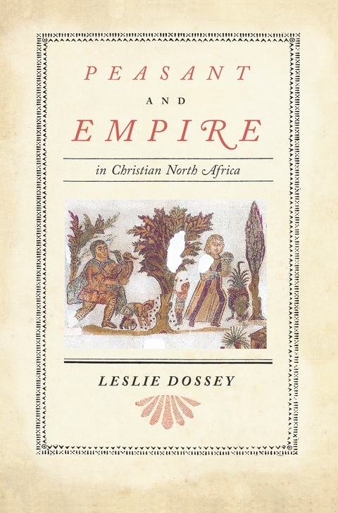 Peasant and Empire in Christian North Africa -  Leslie Dossey