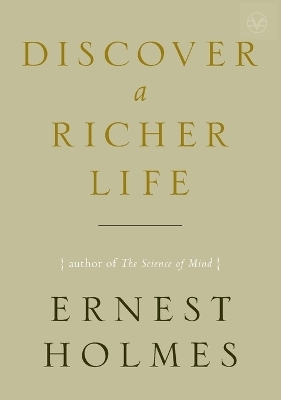 Discover a Richer Life - Ernest Holmes