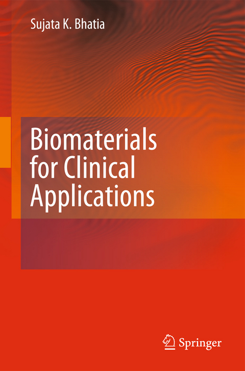 Biomaterials for Clinical Applications - Sujata K. Bhatia