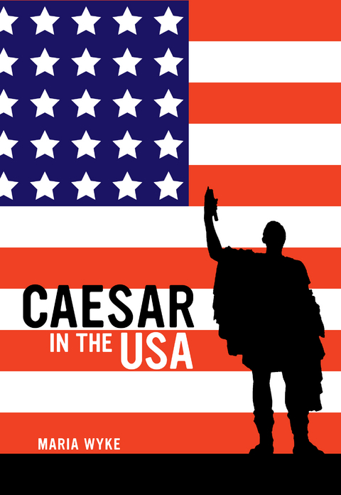 Caesar in the USA -  Maria Wyke