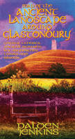 The Ancient Landscape Around Glastonbury - Palden Jenkins