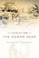 The Evolution of the Human Head - Daniel E. Lieberman