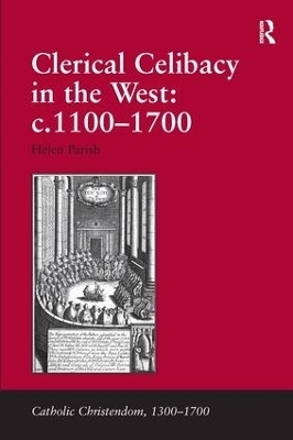 Clerical Celibacy in the West: c.1100-1700 - Helen Parish